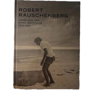 Robert Rauschenberg Venetians and Early Egyptians 1972-1974